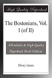 Читать книгу The Bostonians, Vol. I