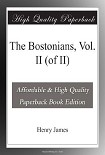 Читать книгу The Bostonians, Vol. II