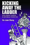 Читать книгу Kicking Away the Ladder. Development Strategy in Historical Perspective