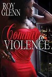 Читать книгу Commit To Violence