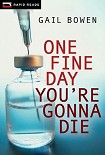 Читати книгу One Fine Day You’re Gonna Die