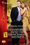 Читать книгу Transformed Into The Frenchman’s Mistress