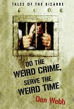 Читать книгу Do the Weird Crime, Serve the Weird Time