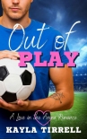 Читать книгу Out of Play: A Sports Romance (Love in the Arena Book 2)