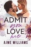 Читать книгу Admit You Love Me: A Secret Baby Romance (Irresistible Billionaires Book 2)