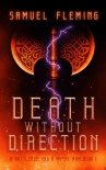 Читать книгу Death without Direction: A Modern Sword and Sorcery Serial (A Battleaxe and a Metal Arm Book 1)