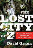 Читать книгу The Lost City of Z: A Tale of Deadly Obsession in the Amazon
