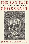 Читать книгу The Sad Tale of the Brothers Grossbart