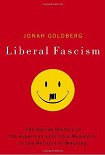 Читать книгу Liberal Fascism: The Secret History of the American Left, From Mussolini to the Politics of Meaning