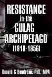 Читать книгу Resistance in the Gulag Archipelago